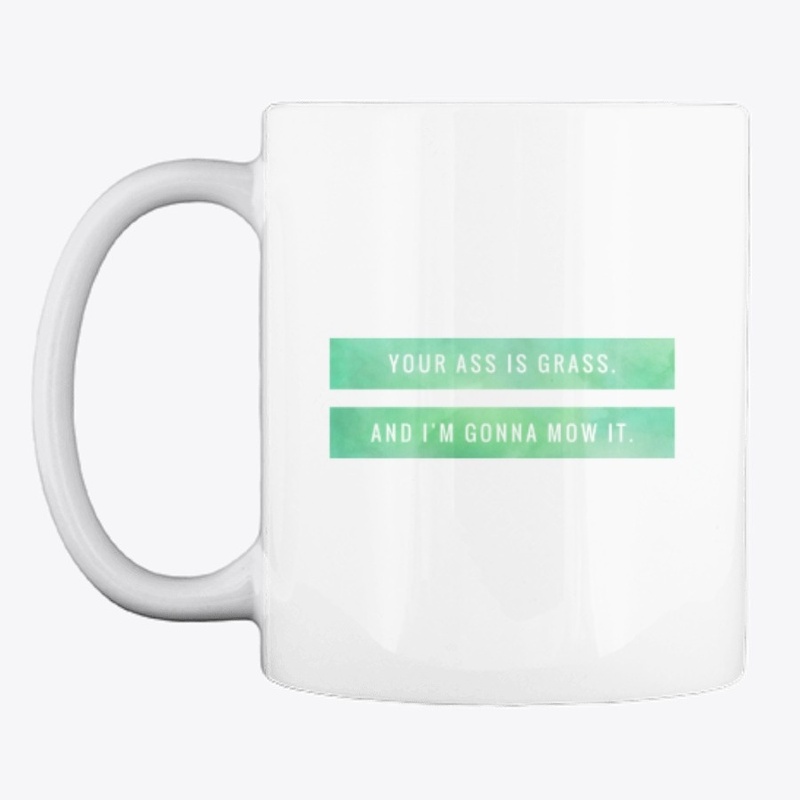 Your Ass is Grass