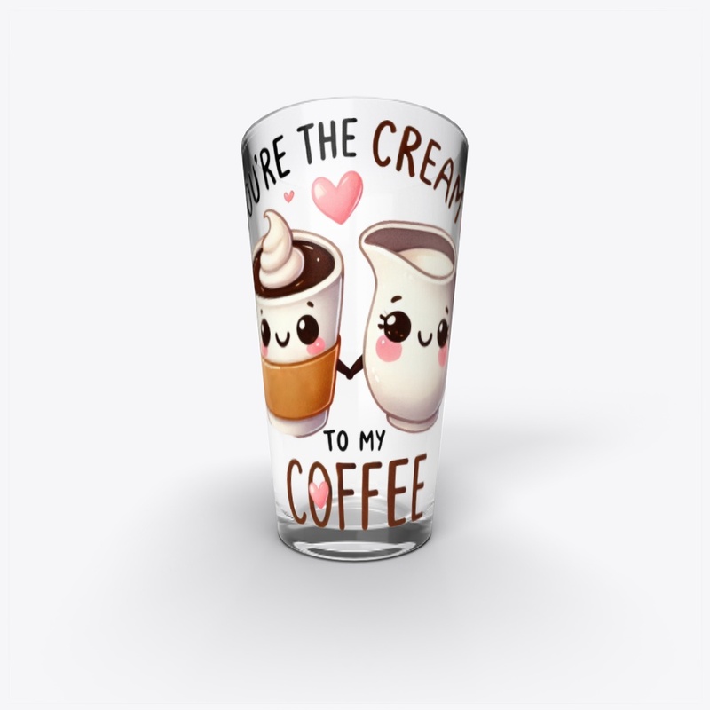 You're the Cream to My Coffee Funny Love
