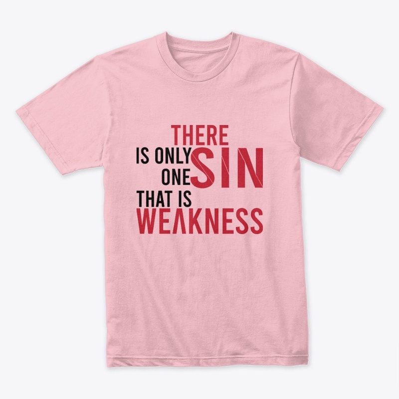 There is only one Sin, That is weaknesss