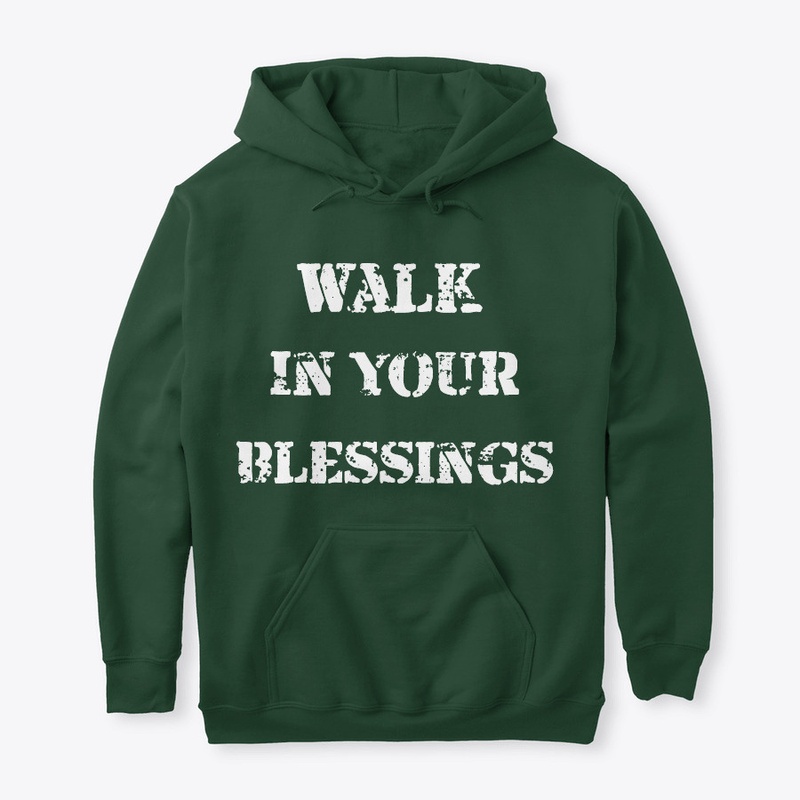 Walk in Your Blessings ~ Hoodie Front