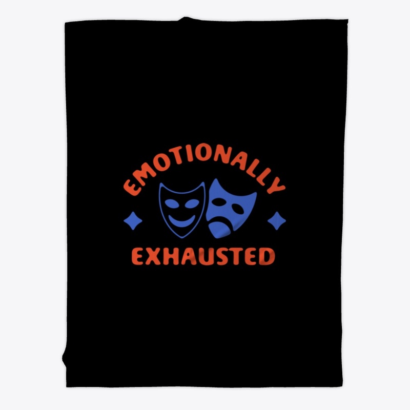 emotionally EXHAUSTED