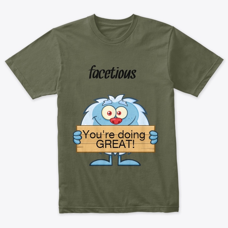 facetious - You're doing GREAT