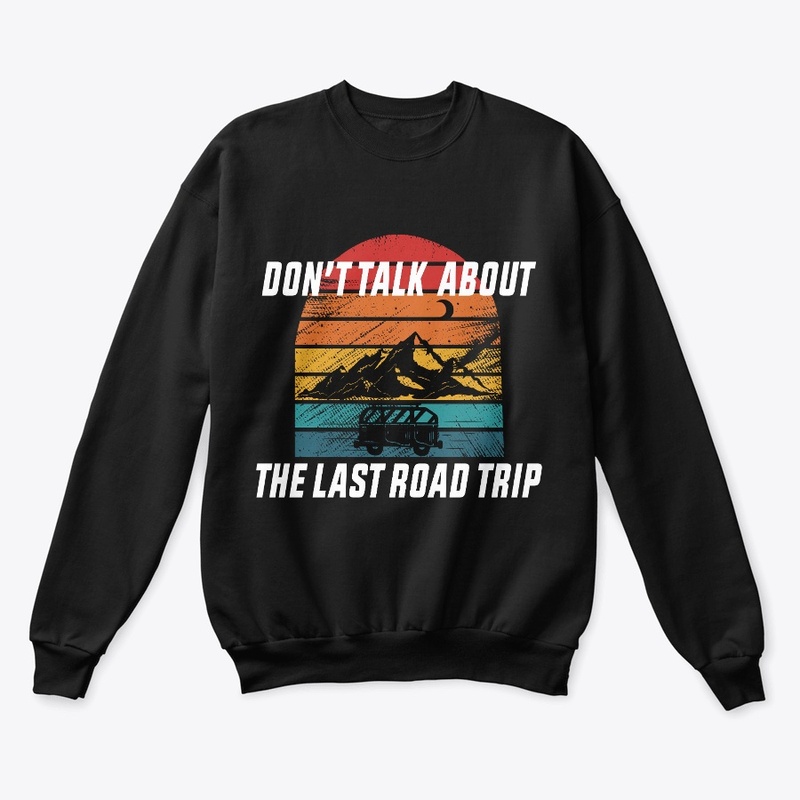 Don't Talk About the Last Road Trip