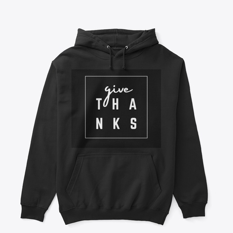 Give Thanks Pullover Hoodie (Black) Black T-Shirt Front