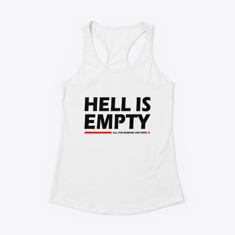 HELL IS EMPTY, ALL THE DEMONS ARE HERE