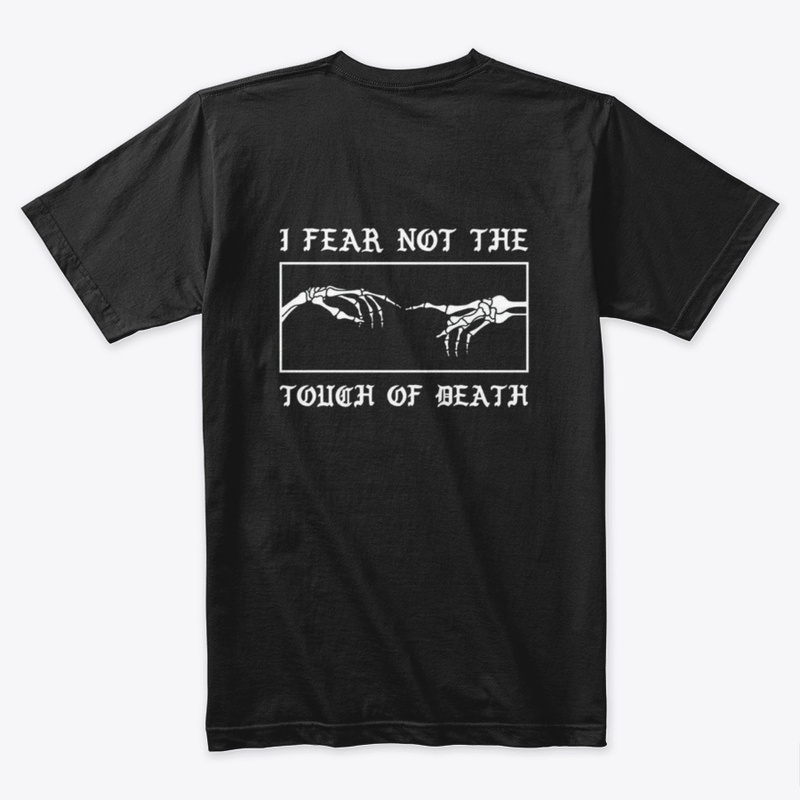 I fear not the touch of death