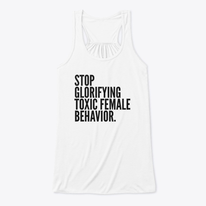 Stop Glorifying Toxic Female Behavior.