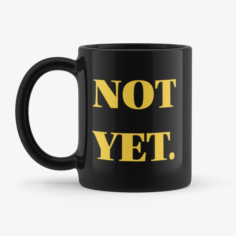NOT YET.