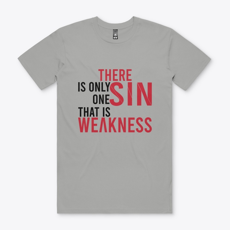 There is only one Sin, That is weaknesss