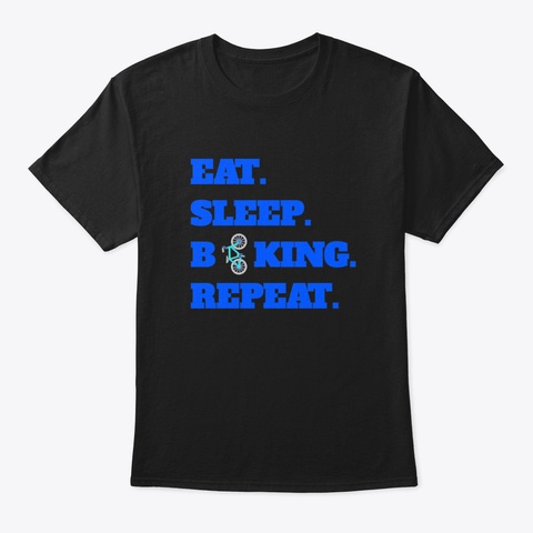 Eat Sleep Biking Repeat Bike Biker Bike Black T-Shirt Front