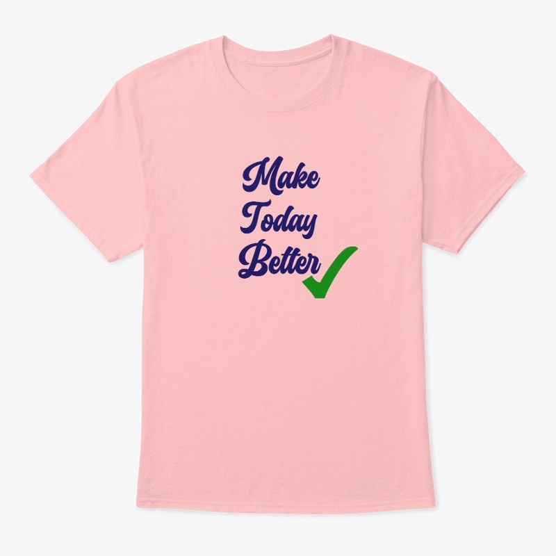 Make today Better Tee and Hoodie