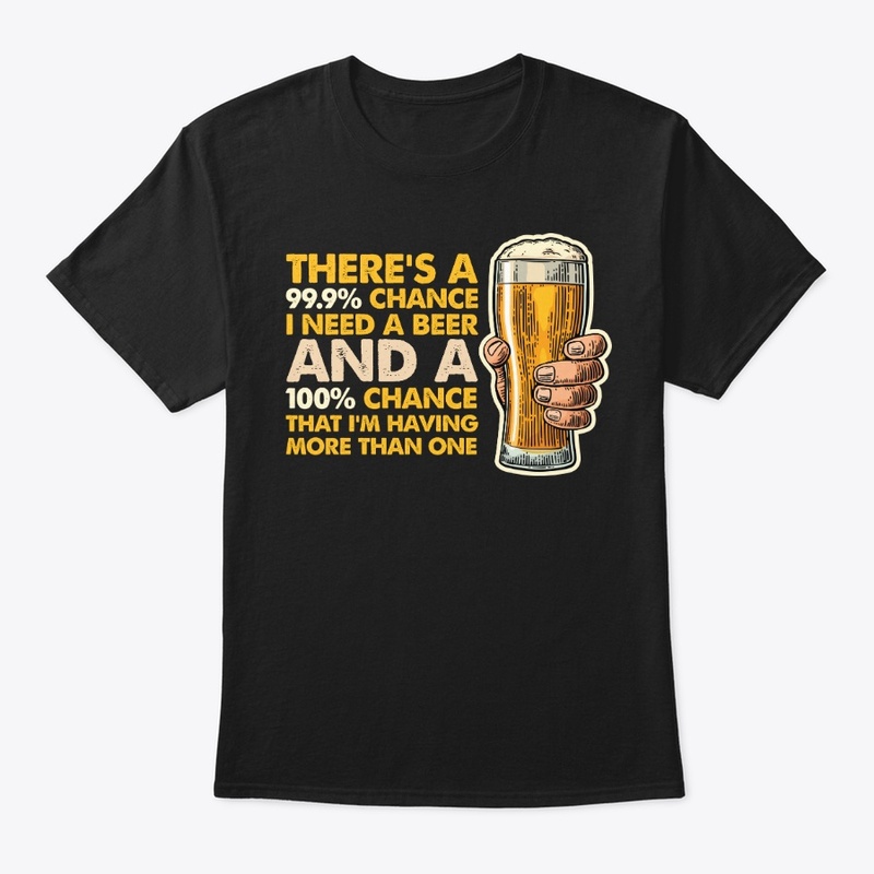 100% Chance Having More Than One Beer