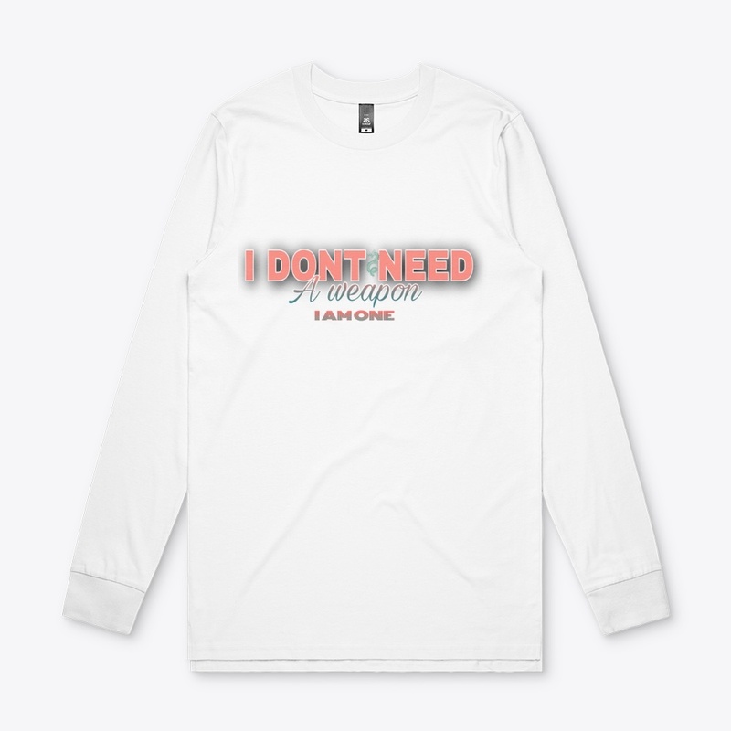 I don't need a weapon i am one , design