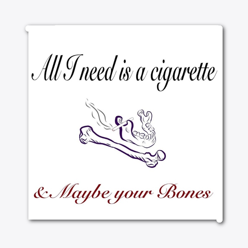 All I need Cigarette