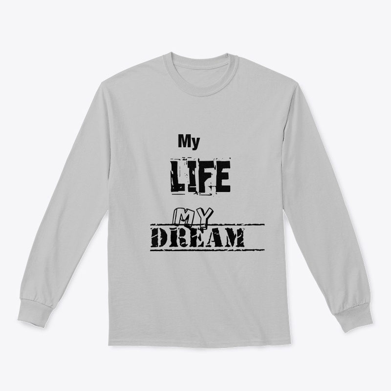 My Life My Dream T shirt 