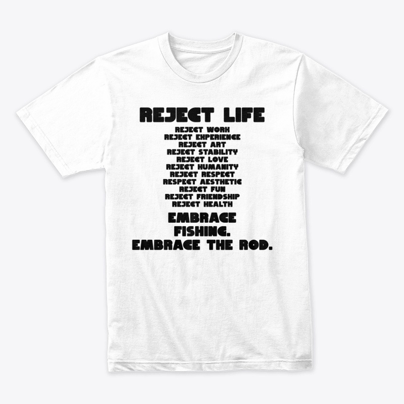REJECT LIFE. EMBRACE FISH.