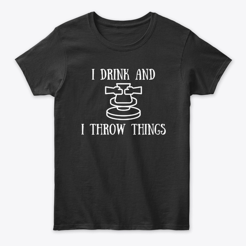 I Drink and I Throw Pottery Ceramics