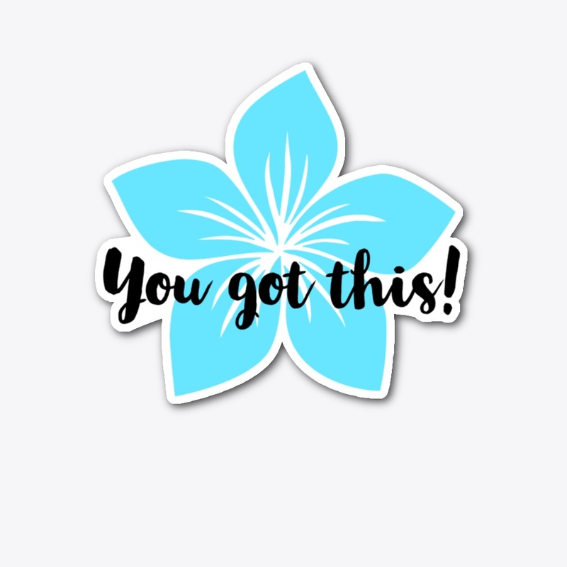 You Got This!