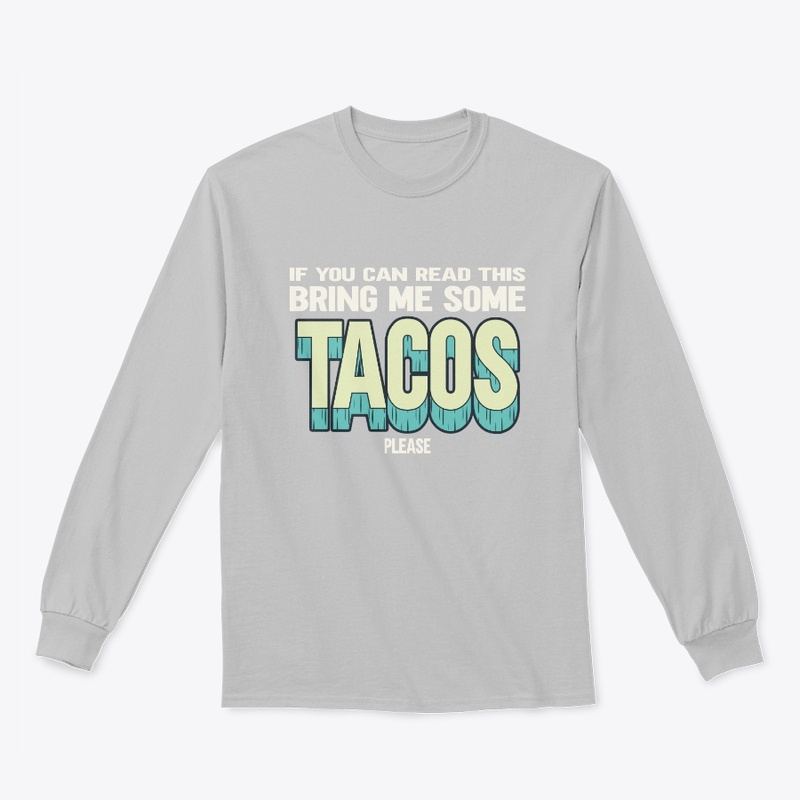 If You Can Read This Bring Me Some Tacos