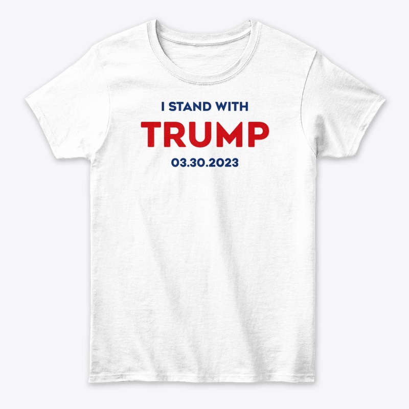 I Stand With Trump 03 30 2023