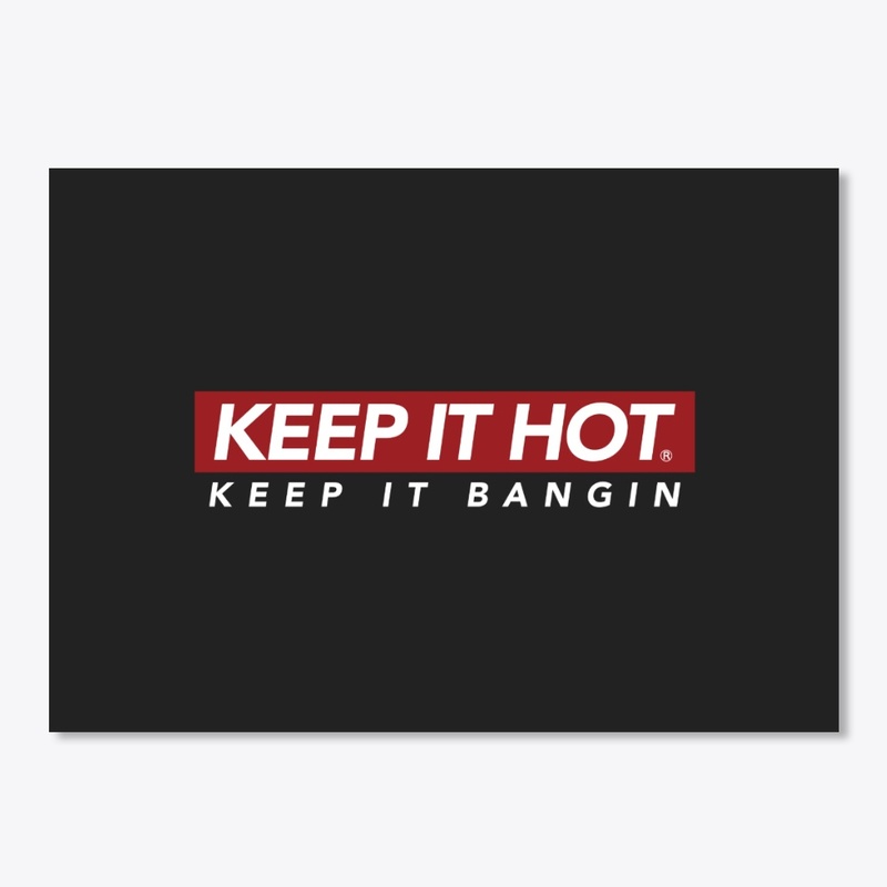 Keep It Hot Keep It Bangin Gear