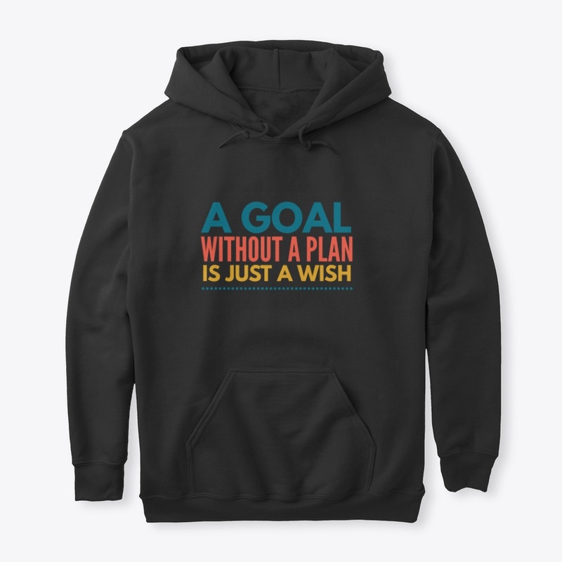 A Goal Without A Plan I Just A Wish