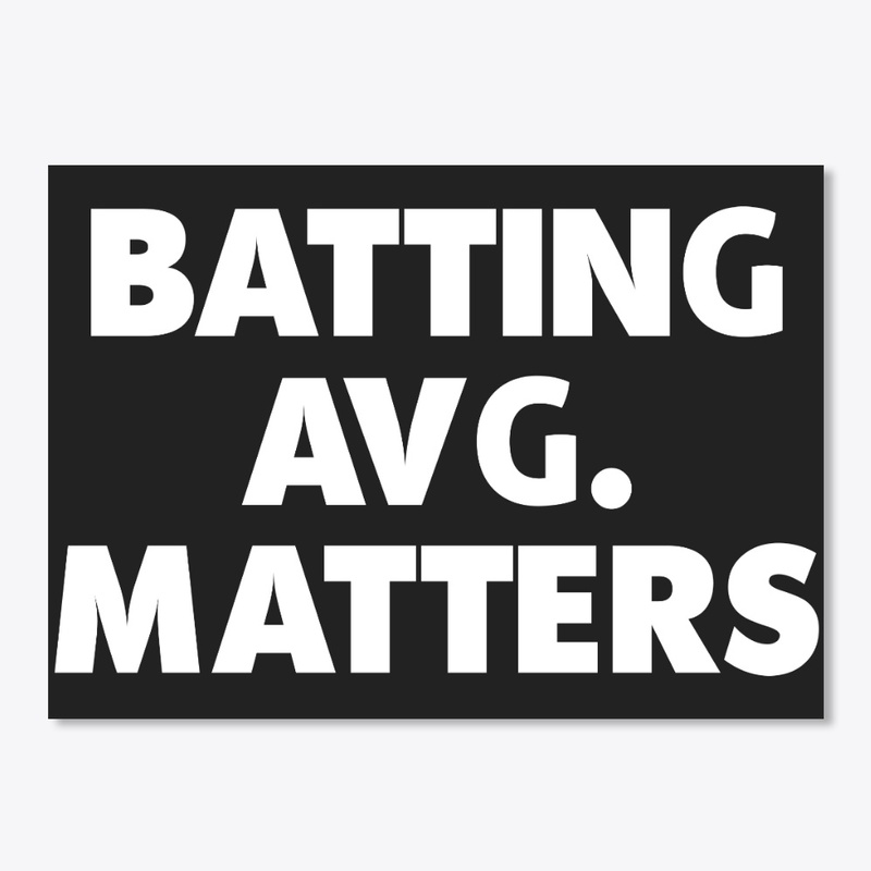 Batting Avg Matters T Shirt