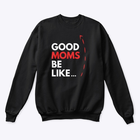 Good Moms Be Like Black Camiseta Front