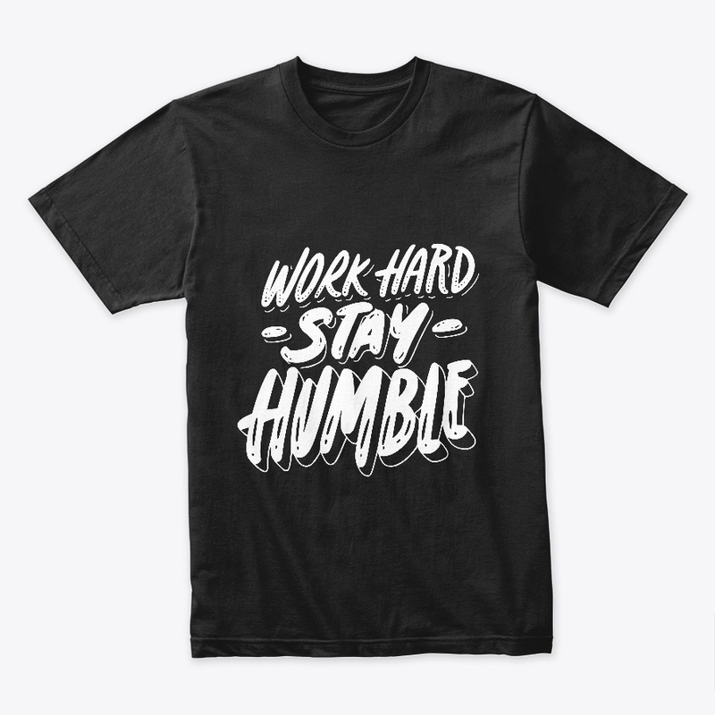 "Work Hard, Stay Humble"