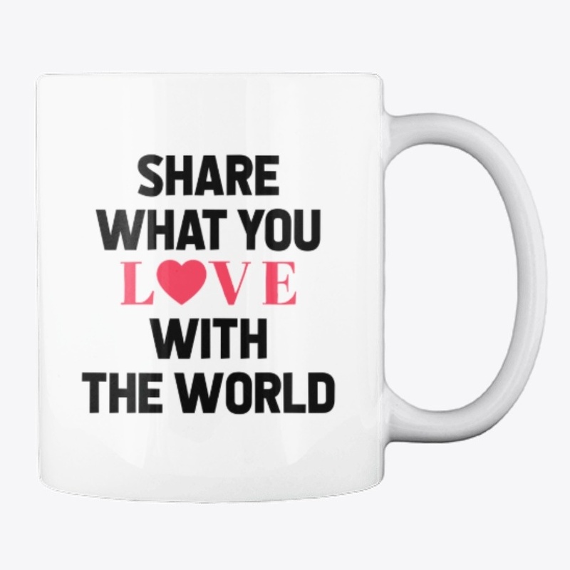 Share What You Love Mug