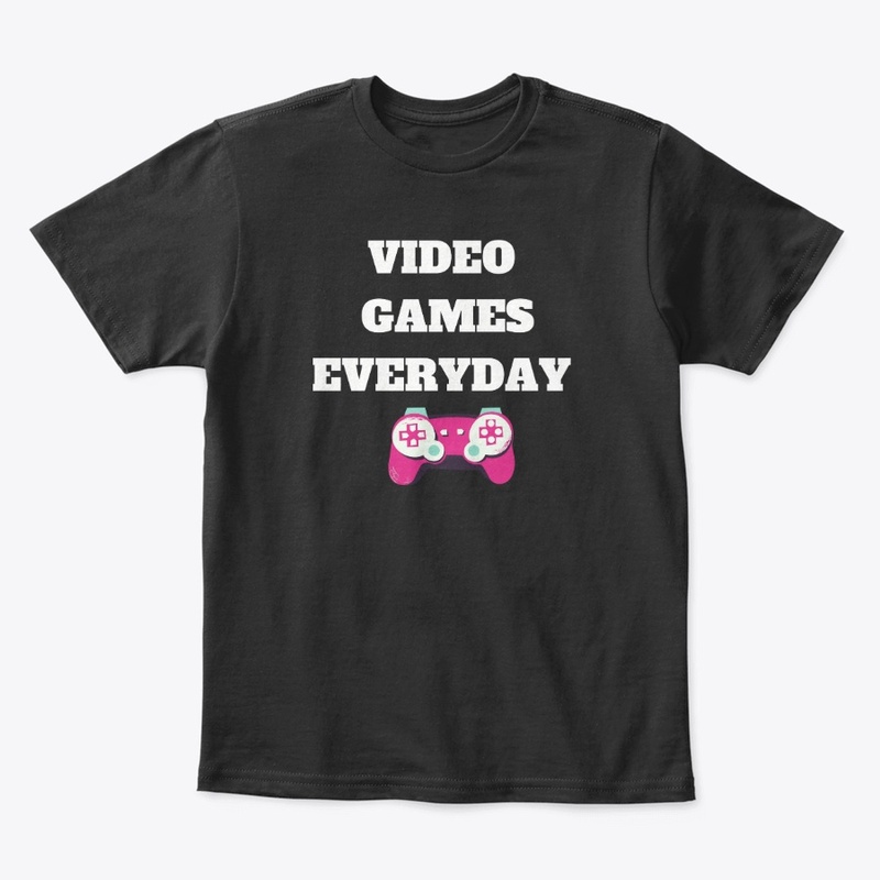 video games every day shirt.