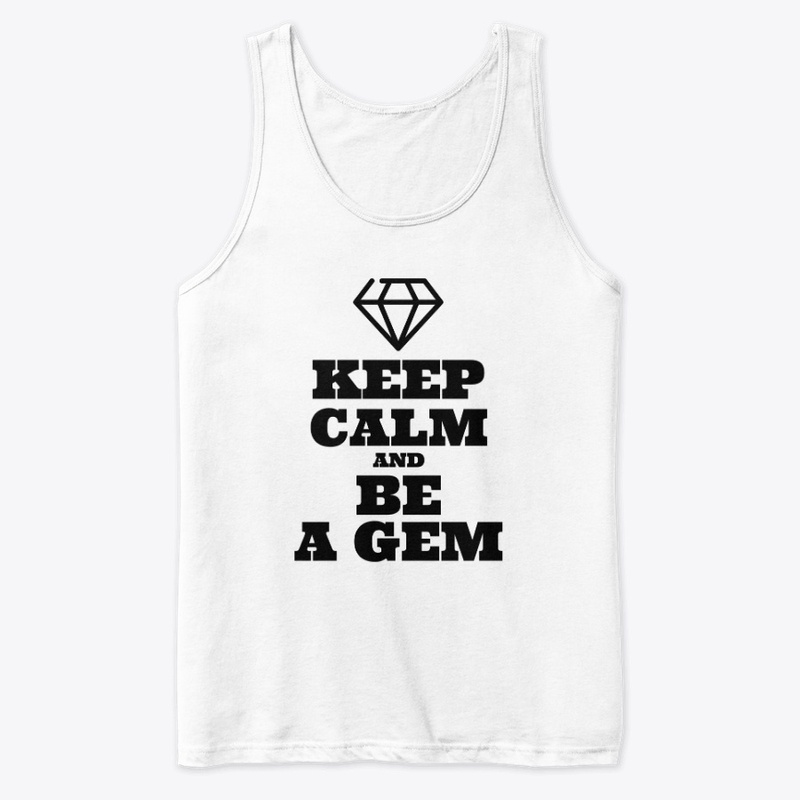 Keep Calm and Be a Gem