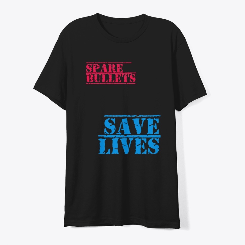 Spare Bullets, Save Lives