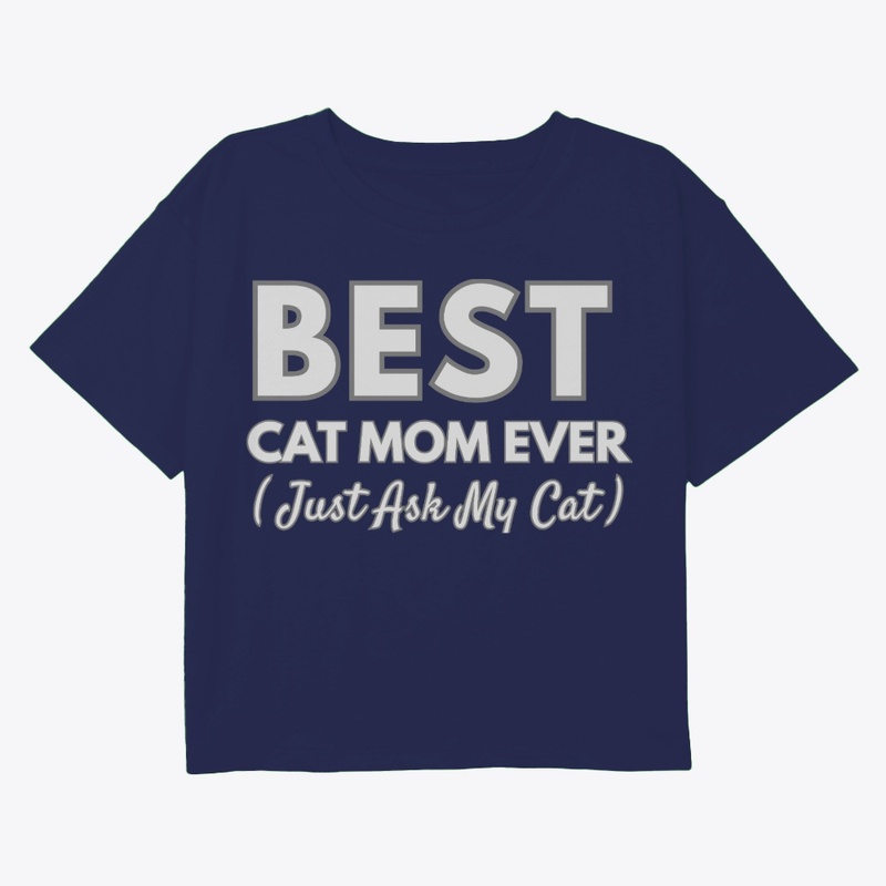 Best Cat Mom Ever Just Ask My Cat 