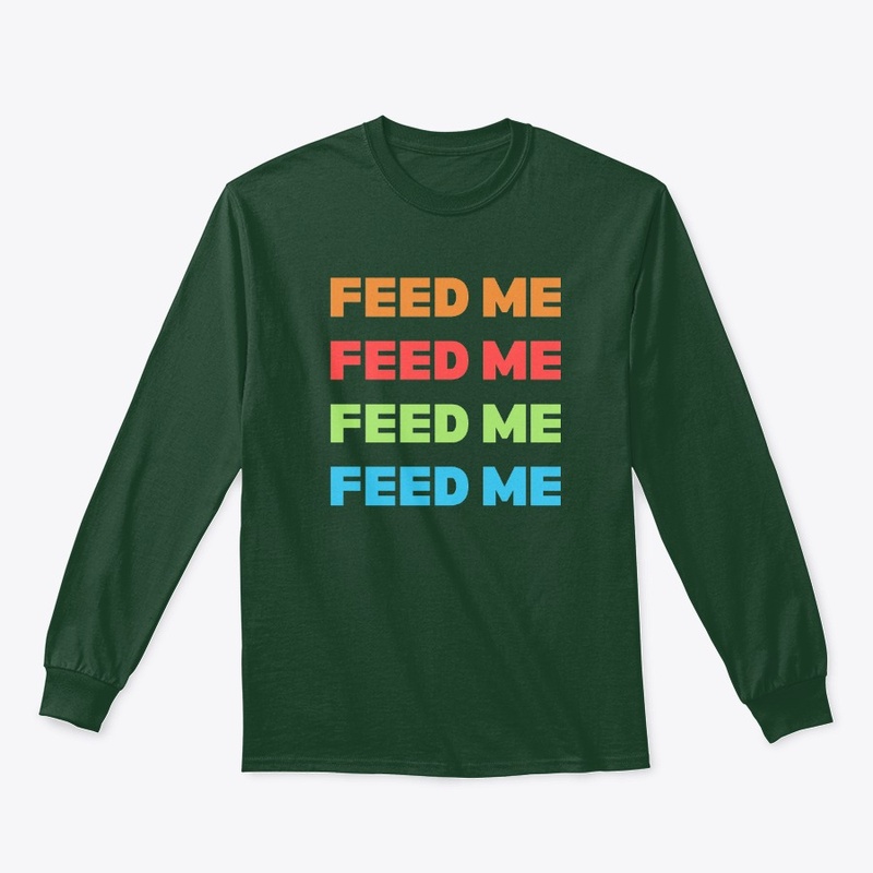 Feed me