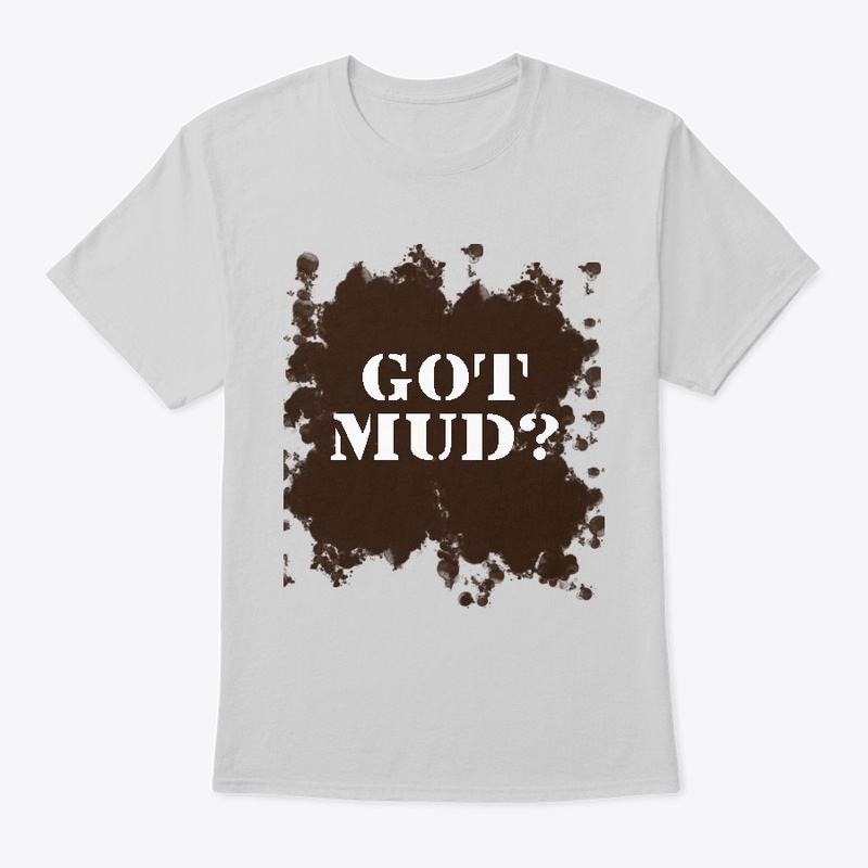 GOT MUD?
