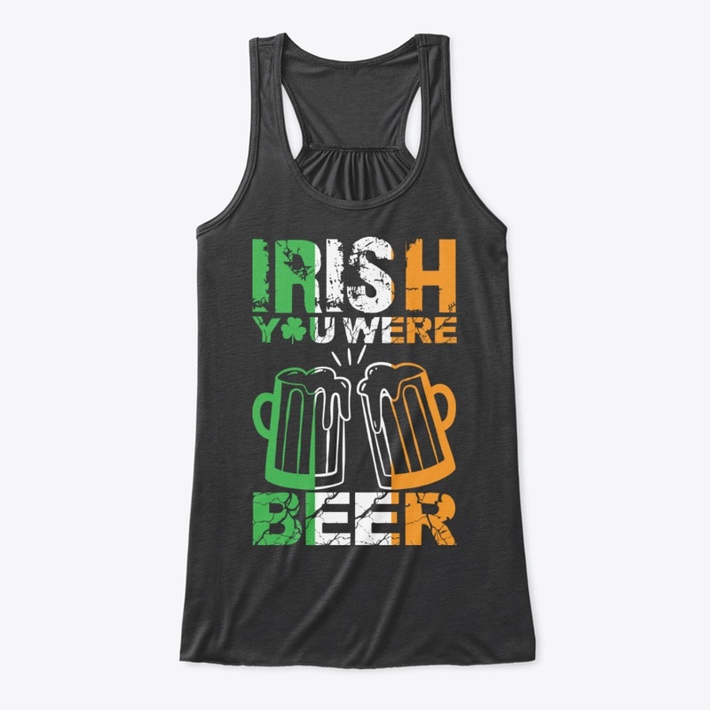 IRISH YOU WERE BEER T-shirt