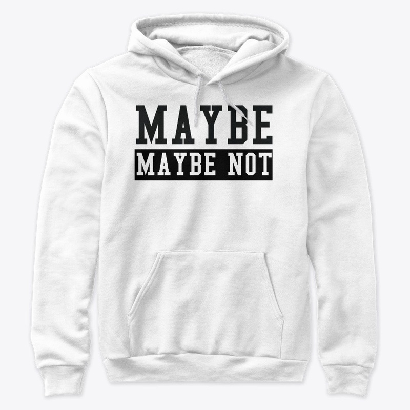 Maybe, Maybe Not