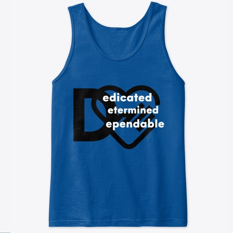 Dedicated, Determined, Dependable
