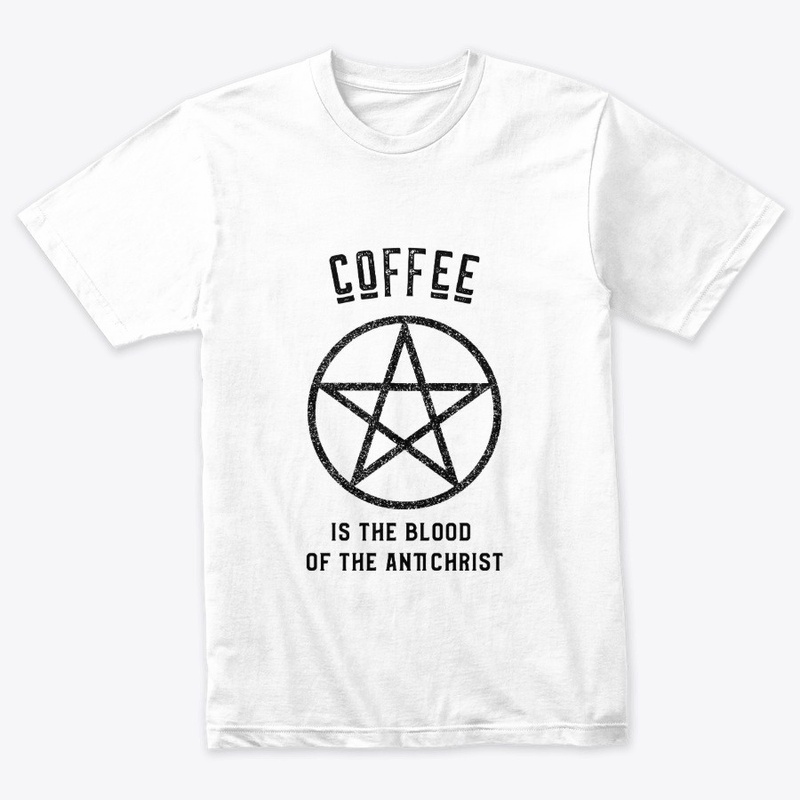 Coffee is the Blood of the Antichrist