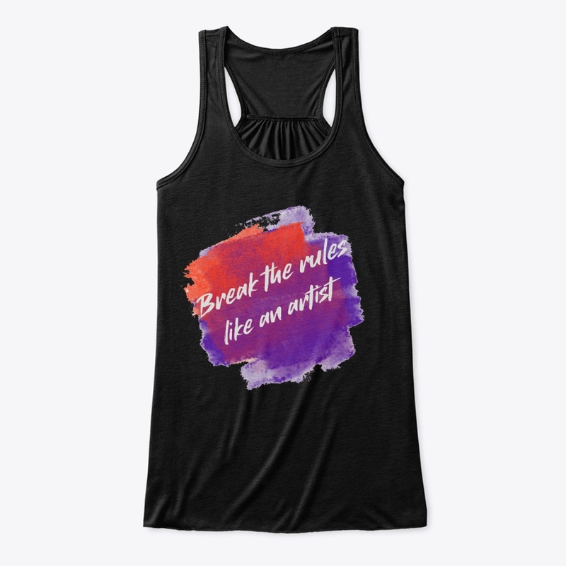 Break the rules like an artist