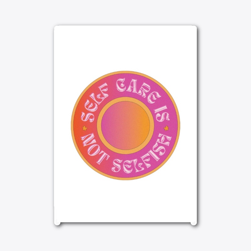 Self Care Is Not Selfish