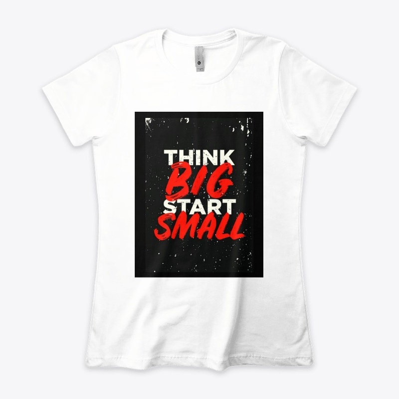 Think big start Small.