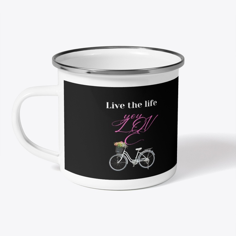 Live the life you love