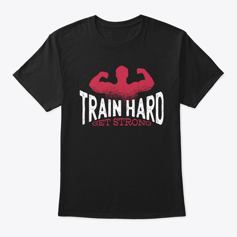 Train Hard Get Strong - Workout Fitness