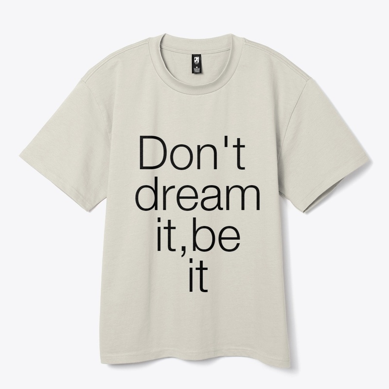 Donot Dream it, Be it