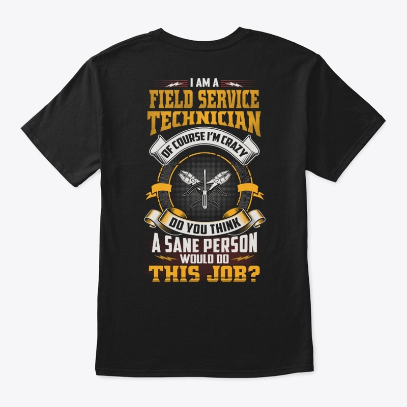 Crazy Field Service Technician Shirt