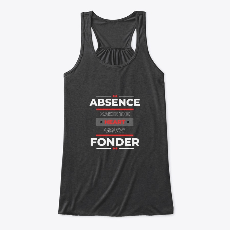 Absence Makes The Heart Grow Fonder