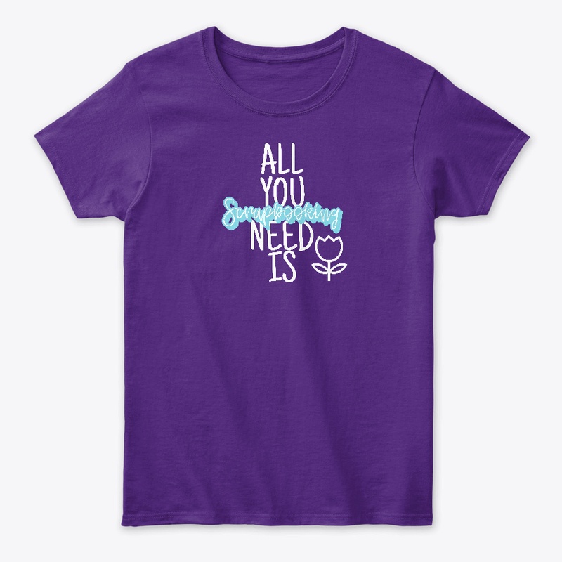 All You Need Is Scrapbooking Tee's & Bag