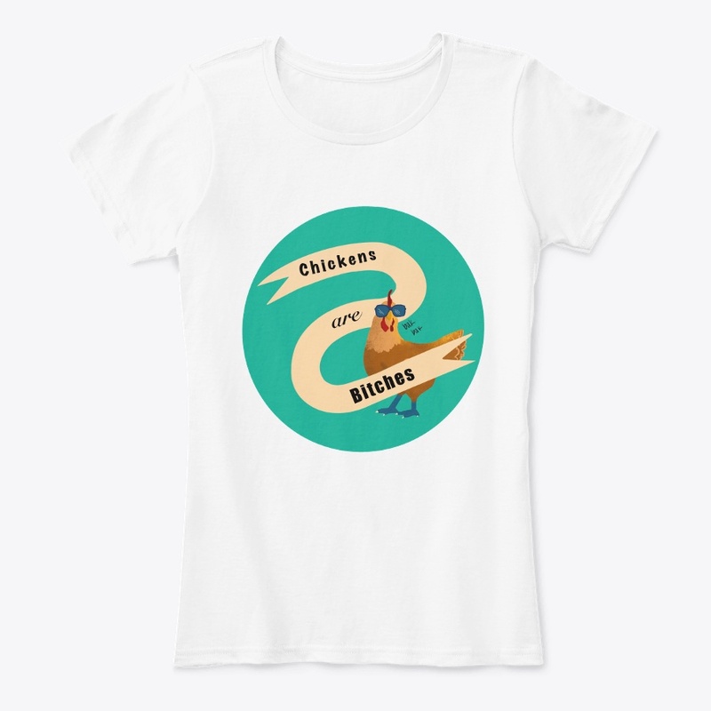 Chickens are Bitches - Turquoise 